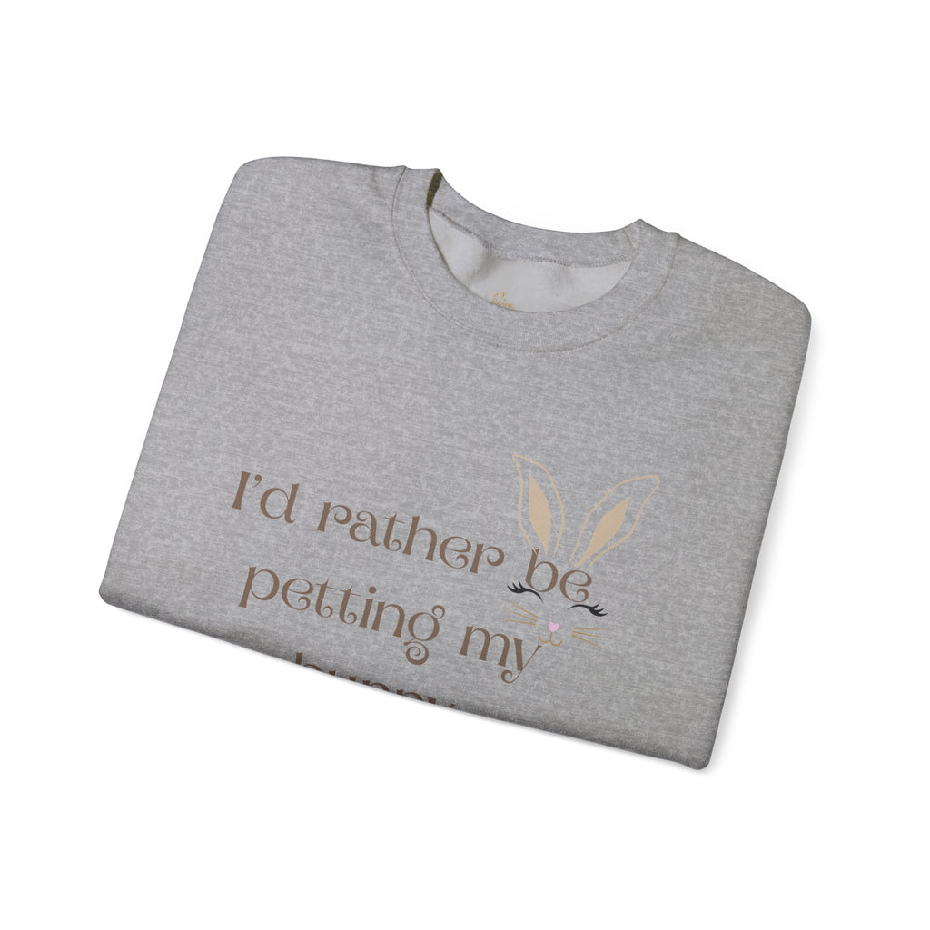 I'd Rather Be Petting My Bunny Sweatshirt
