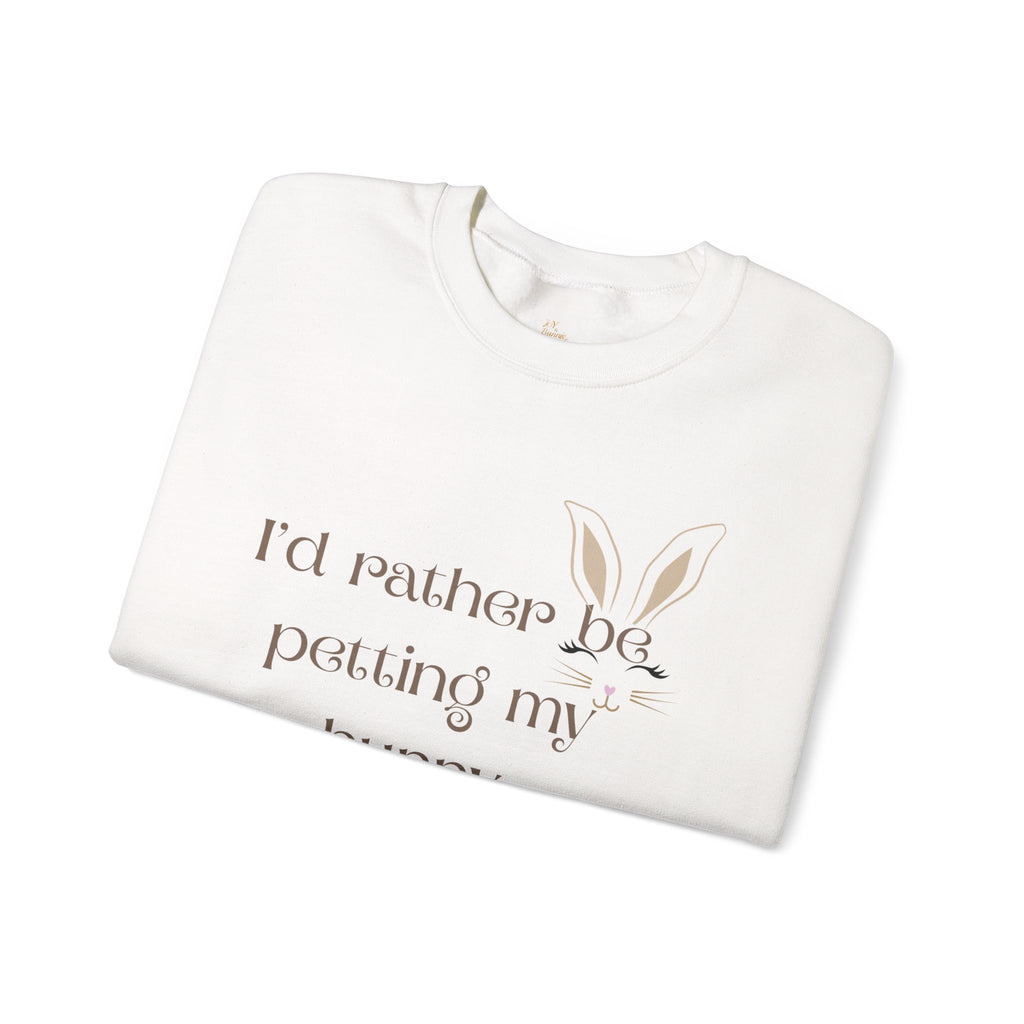 I'd Rather Be Petting My Bunny Sweatshirt